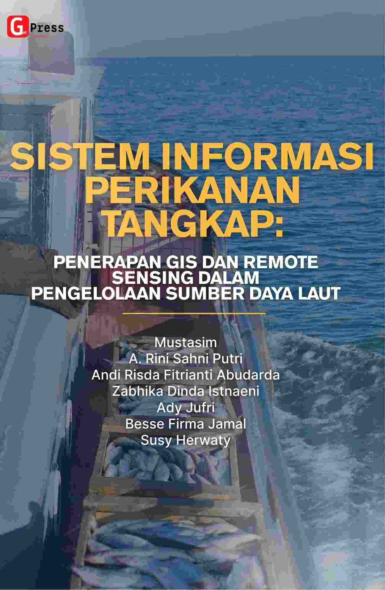 Sistem Informasi Perikanan Tangkap: Penerapan Gis Dan Remote Sensing Dalam Pengelolaan Sumber Daya Laut